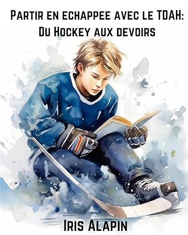 Partir en échappée avec la TDAH: Du Hockey aux Devoirs